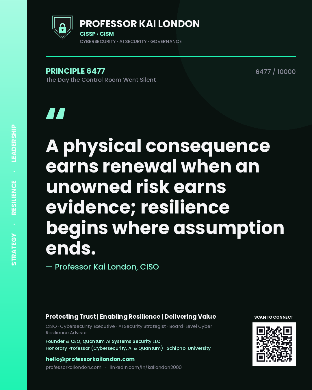 Quote card by Professor Kai London reading 'A physical consequence earns renewal when an unowned risk earns evidence; resilience begins where assumption ends.'. From the book The Day the Control Room Went Silent.