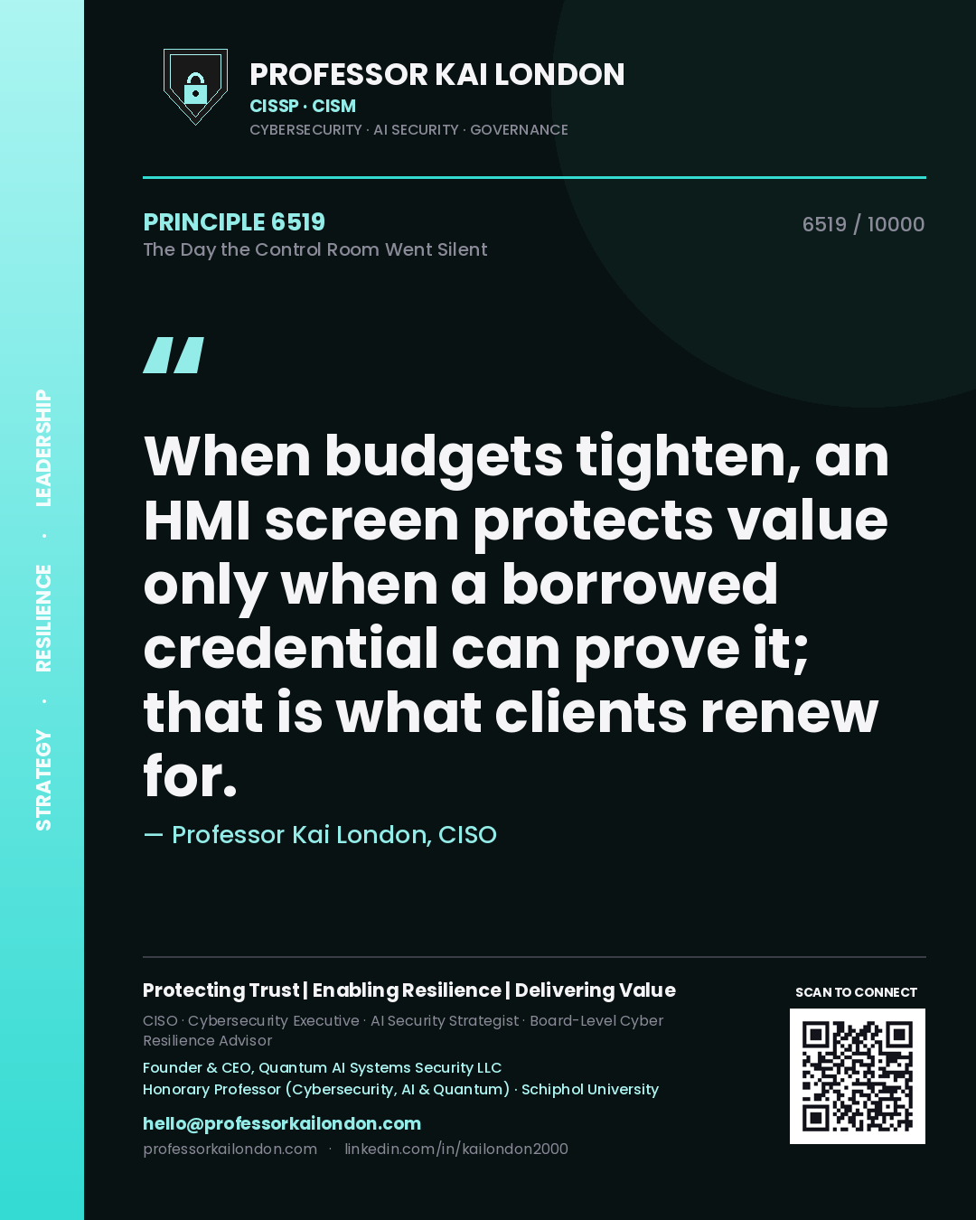 Quote card by Professor Kai London reading 'When budgets tighten, an HMI screen protects value only when a borrowed credential can prove it; that is what clients renew for.'. From the book The Day the Control Room Went Silent.