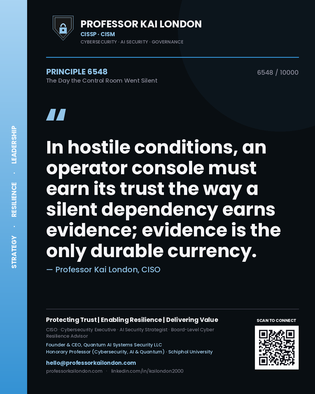 Quote card by Professor Kai London reading 'In hostile conditions, an operator console must earn its trust the way a silent dependency earns evidence; evidence is the only durable currency.'. From the book The Day the Control Room Went Silent.