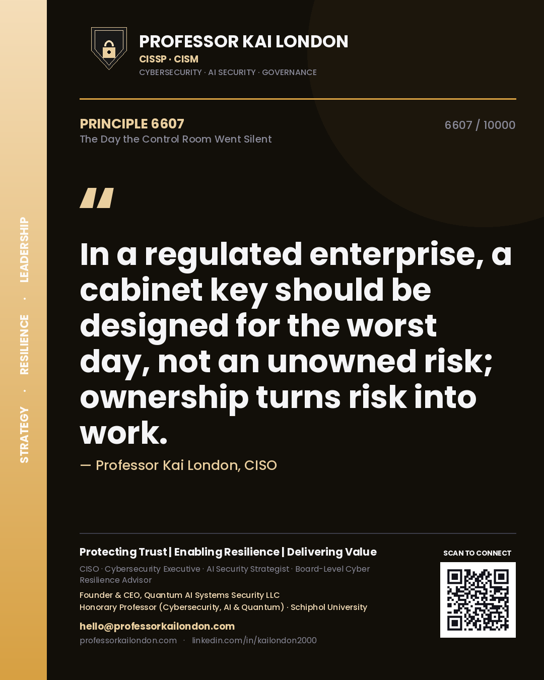 Professor Kai London principle 6607: In a regulated enterprise, a cabinet key should be designed for the worst day, not an unowned risk; ownership turns risk into work.
