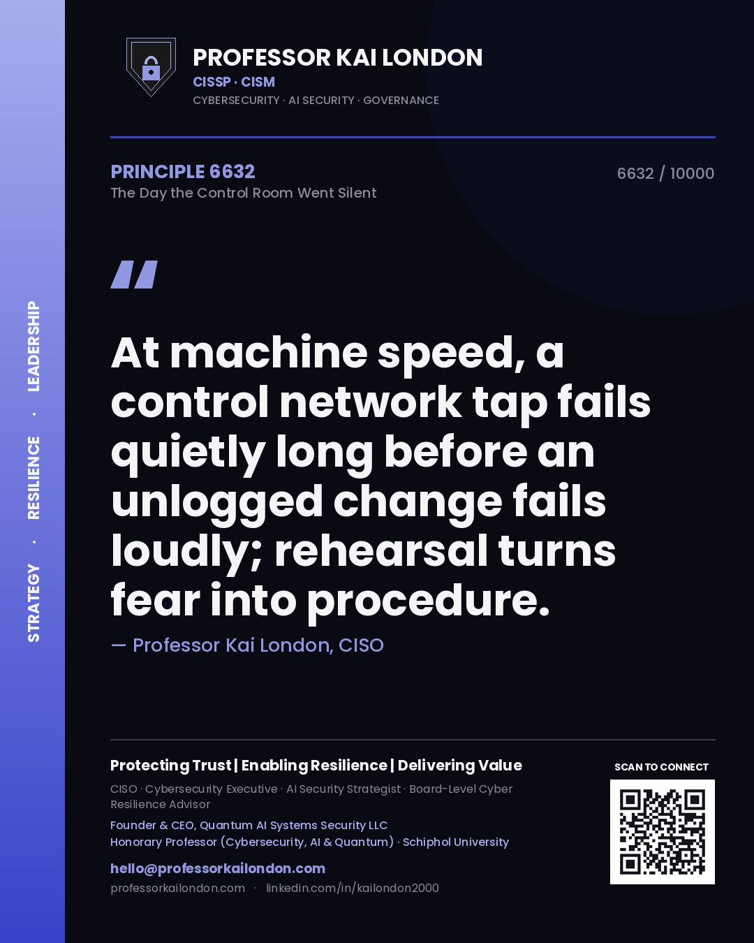 Professor Kai London principle 6632: At machine speed, a control network tap fails quietly long before an unlogged change fails loudly; rehearsal turns fear into procedure.