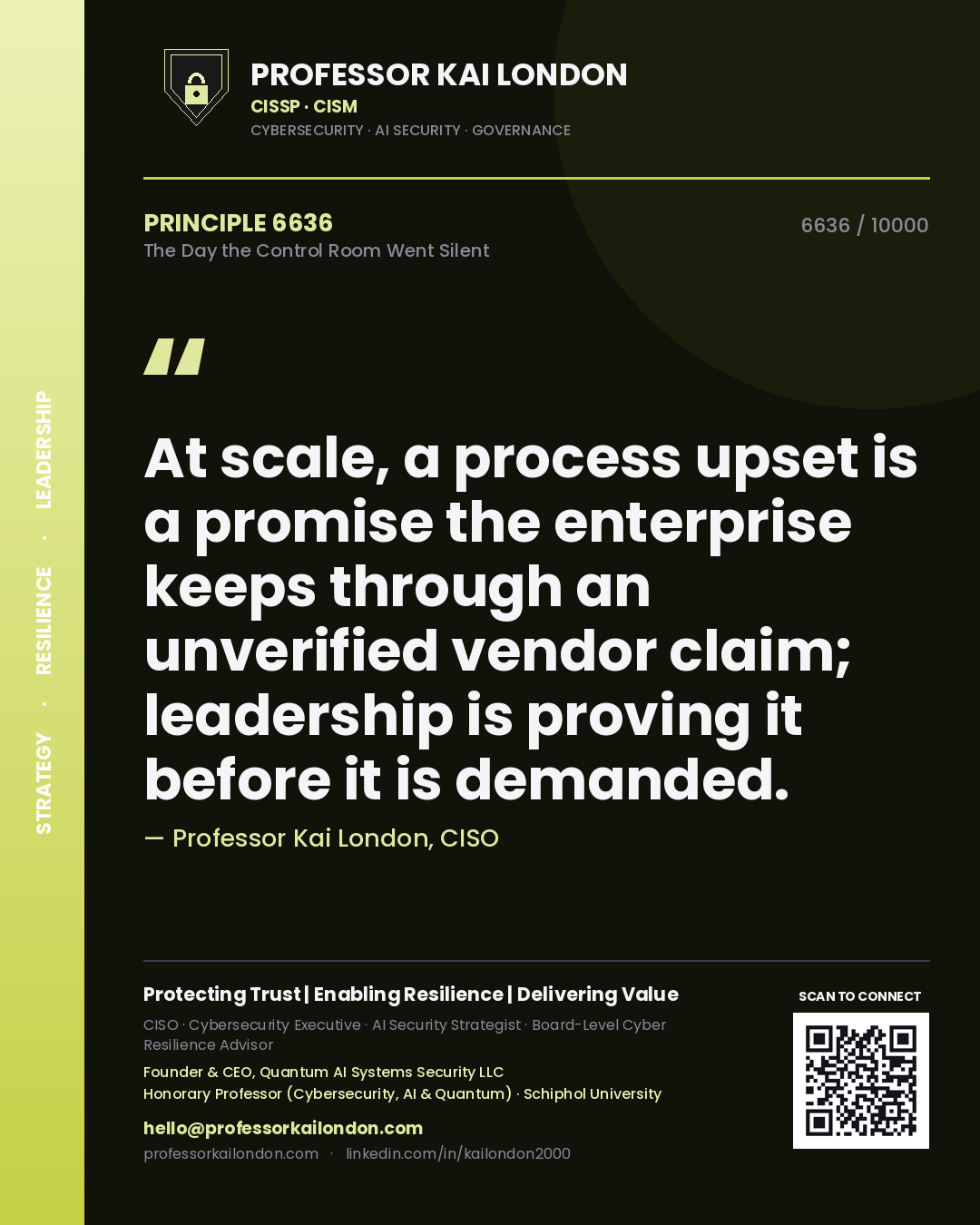 Quote card by Professor Kai London reading 'At scale, a process upset is a promise the enterprise keeps through an unverified vendor claim; leadership is proving it before it is demanded.'. From the book The Day the Control Room Went Silent.