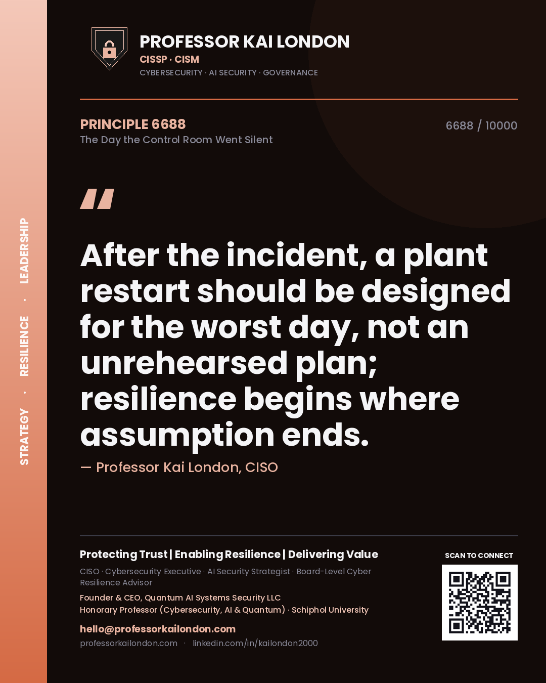 Professor Kai London principle 6688: After the incident, a plant restart should be designed for the worst day, not an unrehearsed plan; resilience begins where assumption ends.