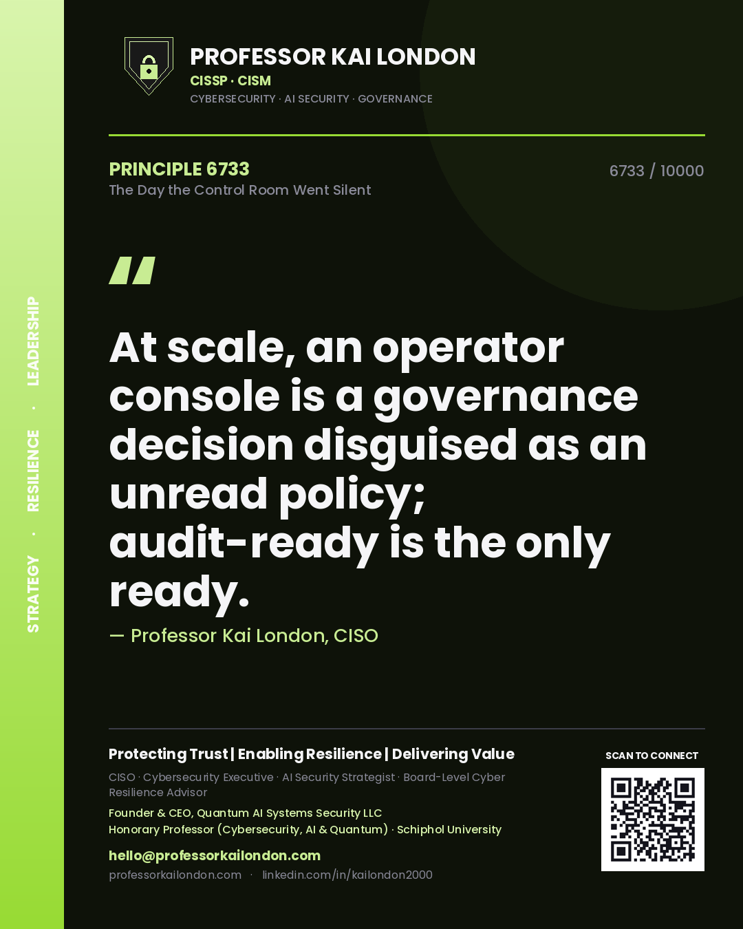 Quote card by Professor Kai London reading 'At scale, an operator console is a governance decision disguised as an unread policy; audit-ready is the only ready.'. From the book The Day the Control Room Went Silent.