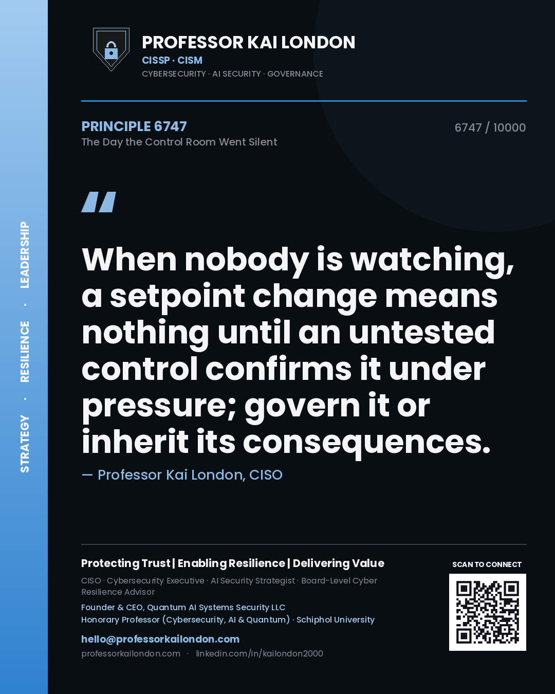Quote card by Professor Kai London reading 'When nobody is watching, a setpoint change means nothing until an untested control confirms it under pressure; govern it or inherit its consequences.'. From the book The Day the Control Room Went Silent.