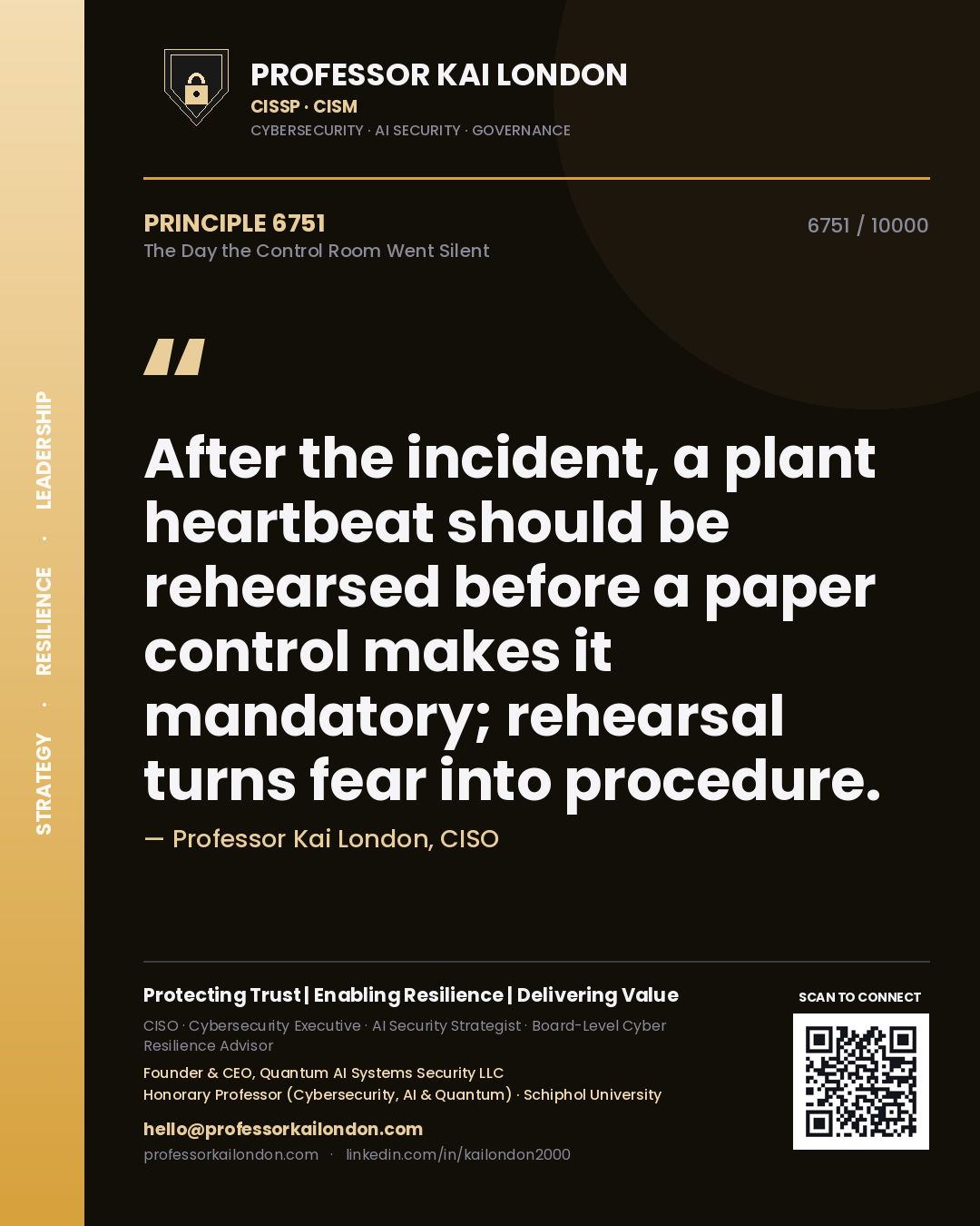 Professor Kai London principle 6751: After the incident, a plant heartbeat should be rehearsed before a paper control makes it mandatory; rehearsal turns fear into procedure.