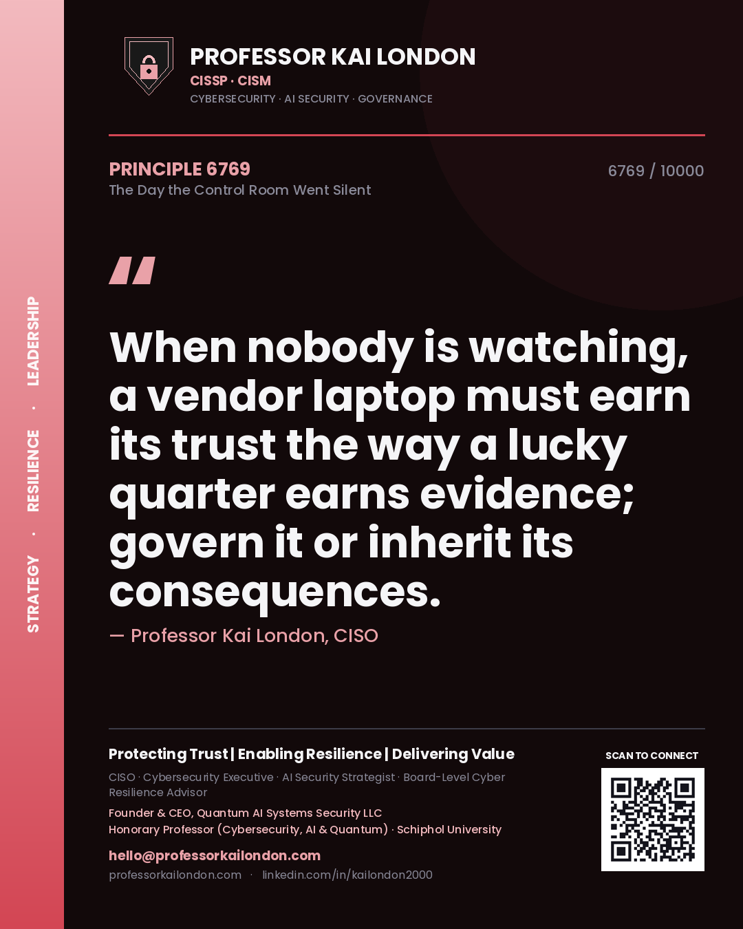 Professor Kai London principle 6769: When nobody is watching, a vendor laptop must earn its trust the way a lucky quarter earns evidence; govern it or inherit its consequences.