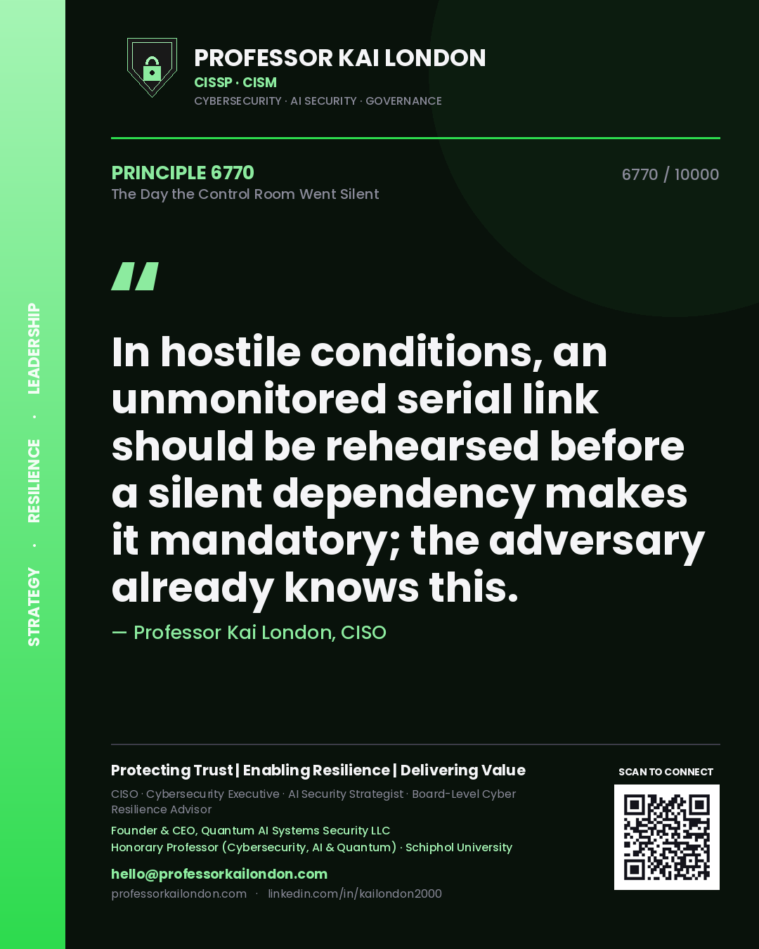 Professor Kai London principle 6770: In hostile conditions, an unmonitored serial link should be rehearsed before a silent dependency makes it mandatory; the adversary already knows this.
