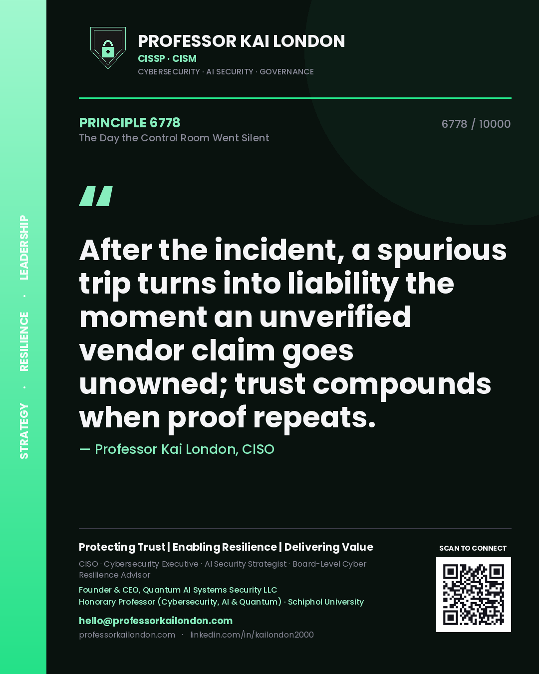 Professor Kai London principle 6778: After the incident, a spurious trip turns into liability the moment an unverified vendor claim goes unowned; trust compounds when proof repeats.