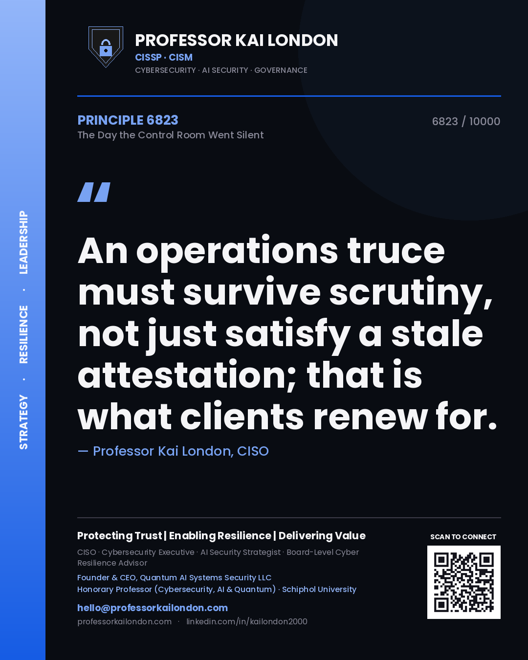 Quote card by Professor Kai London reading 'An operations truce must survive scrutiny, not just satisfy a stale attestation; that is what clients renew for.'. From the book The Day the Control Room Went Silent.