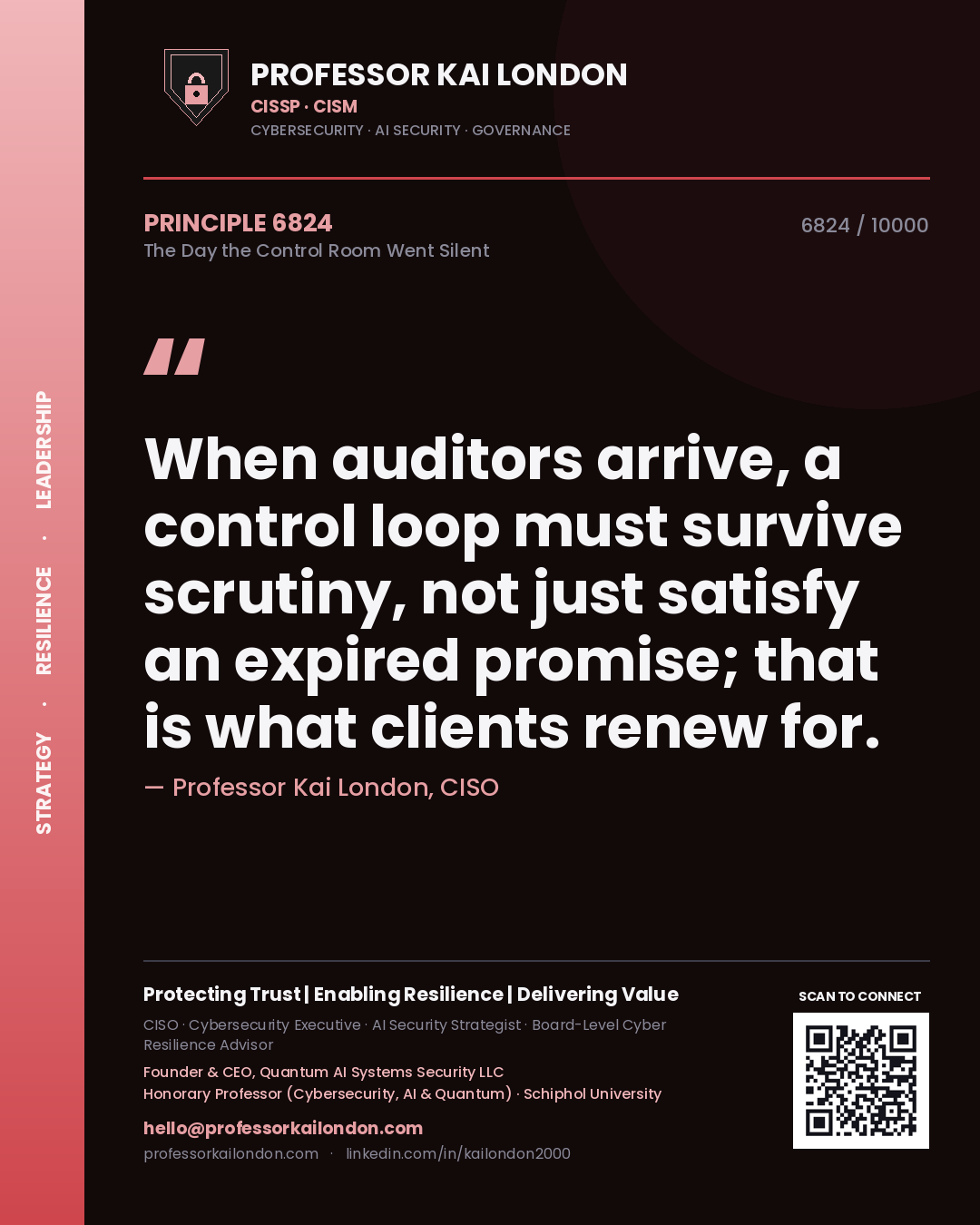 Quote card by Professor Kai London reading 'When auditors arrive, a control loop must survive scrutiny, not just satisfy an expired promise; that is what clients renew for.'. From the book The Day the Control Room Went Silent.