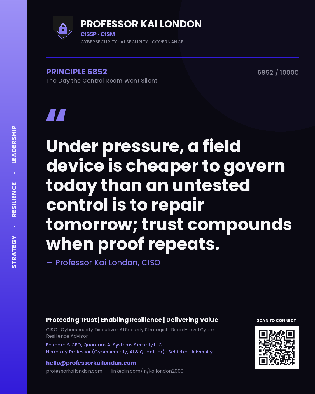 Quote card by Professor Kai London reading 'Under pressure, a field device is cheaper to govern today than an untested control is to repair tomorrow; trust compounds when proof repeats.'. From the book The Day the Control Room Went Silent.