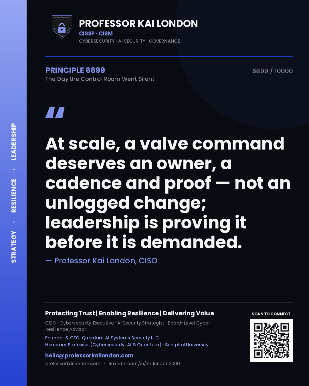 Quote card by Professor Kai London reading 'At scale, a valve command deserves an owner, a cadence and proof — not an unlogged change; leadership is proving it before it is demanded.'. From the book The Day the Control Room Went Silent.