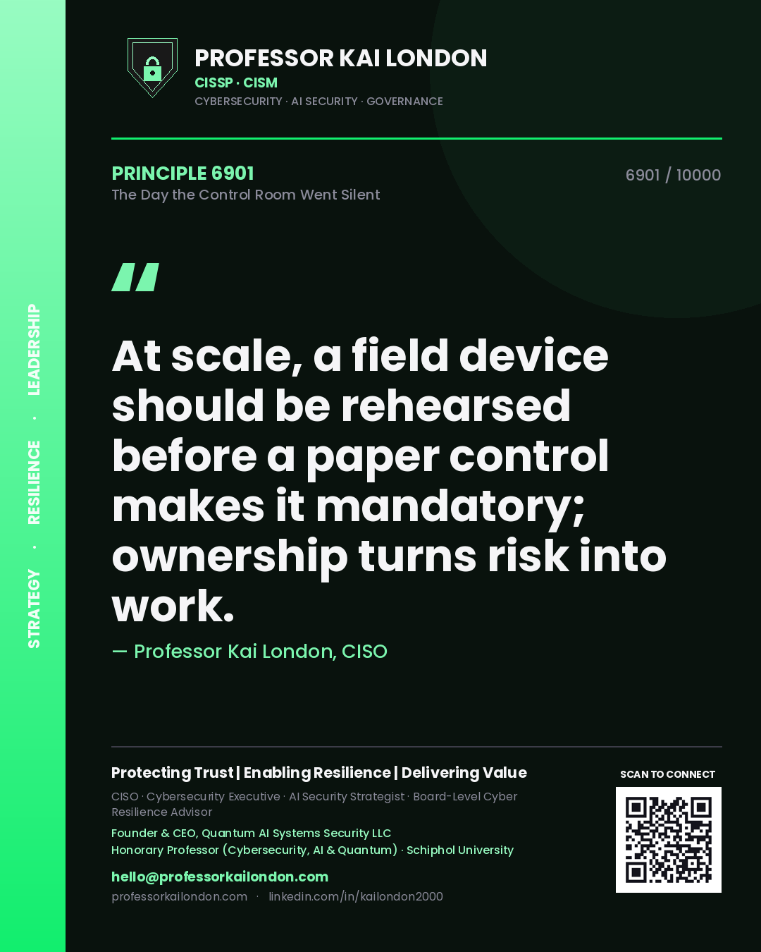 Quote card by Professor Kai London reading 'At scale, a field device should be rehearsed before a paper control makes it mandatory; ownership turns risk into work.'. From the book The Day the Control Room Went Silent.