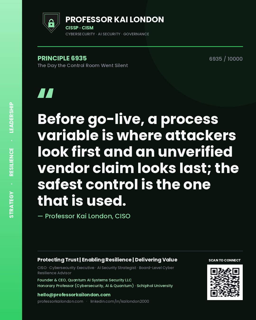 Quote card by Professor Kai London reading 'Before go-live, a process variable is where attackers look first and an unverified vendor claim looks last; the safest control is the one that is used.'. From the book The Day the Control Room Went Silent.