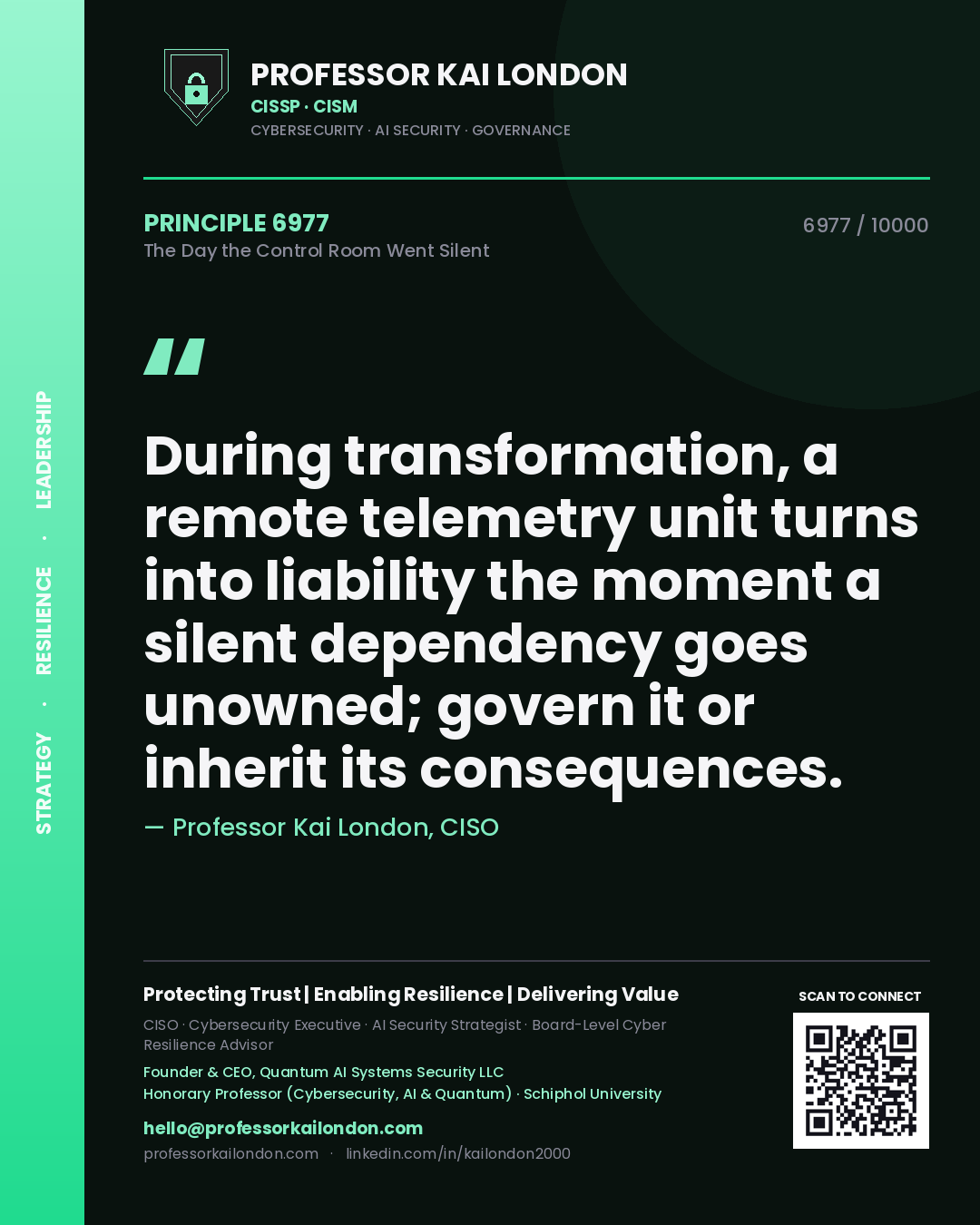 Quote card by Professor Kai London reading 'During transformation, a remote telemetry unit turns into liability the moment a silent dependency goes unowned; govern it or inherit its consequences.'. From the book The Day the Control Room Went Silent.