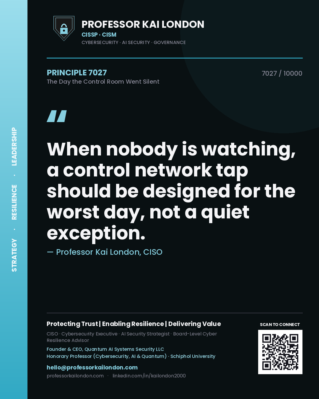 Professor Kai London principle 7027: When nobody is watching, a control network tap should be designed for the worst day, not a quiet exception.