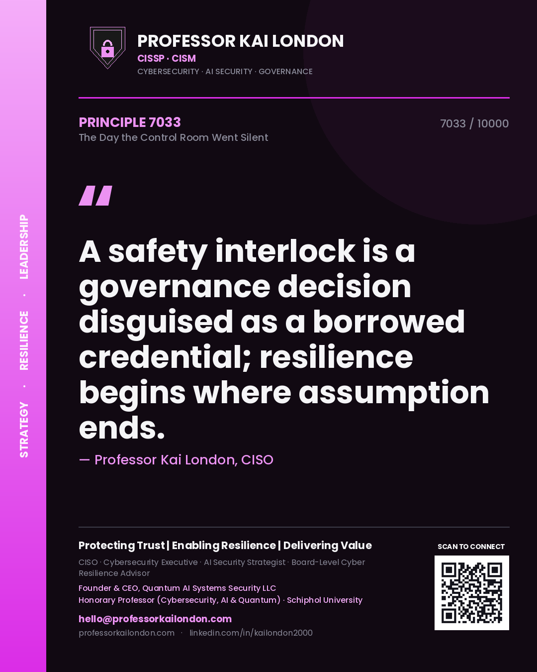 Professor Kai London principle 7033: A safety interlock is a governance decision disguised as a borrowed credential; resilience begins where assumption ends.