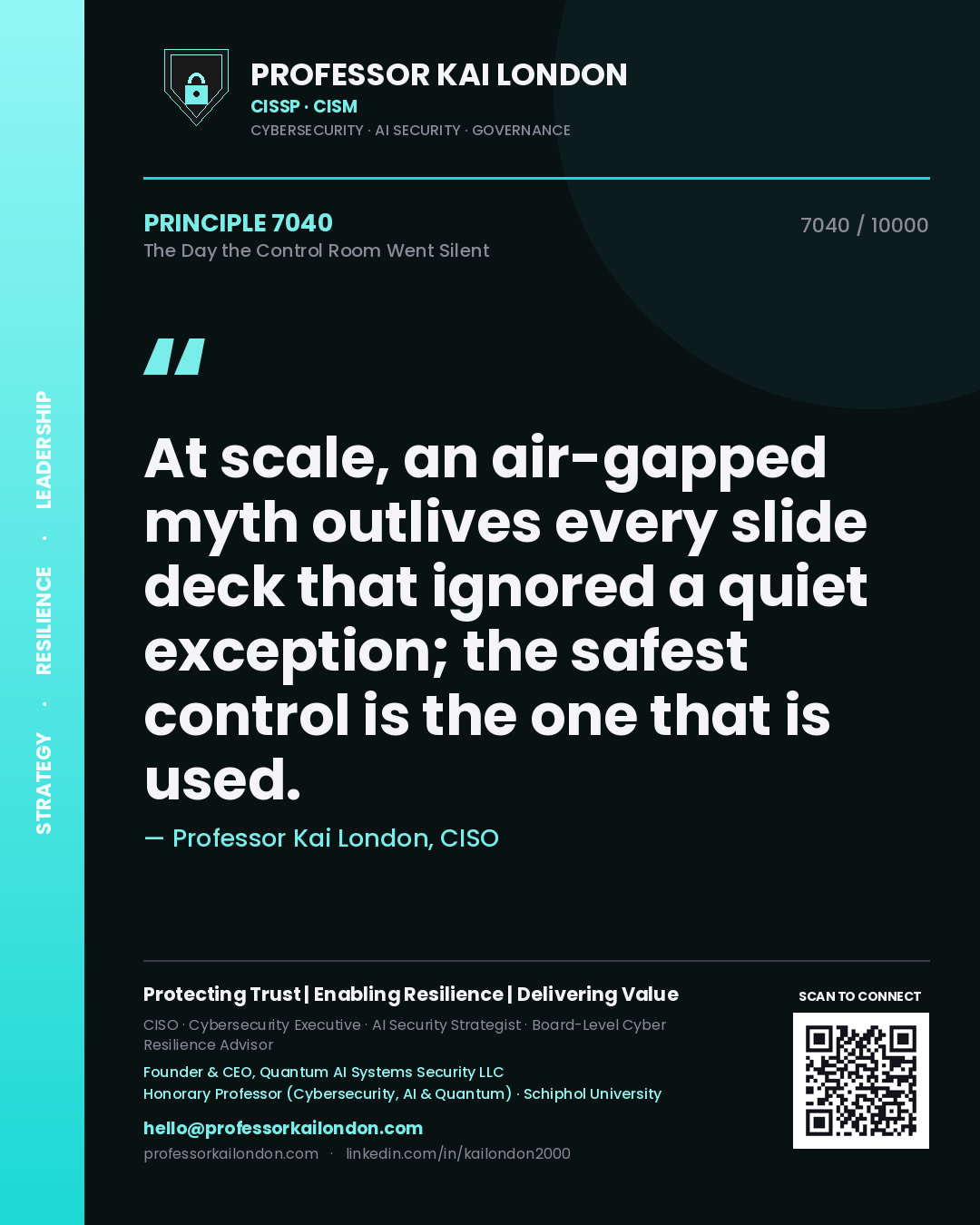 Quote card by Professor Kai London reading 'At scale, an air-gapped myth outlives every slide deck that ignored a quiet exception; the safest control is the one that is used.'. From the book The Day the Control Room Went Silent.