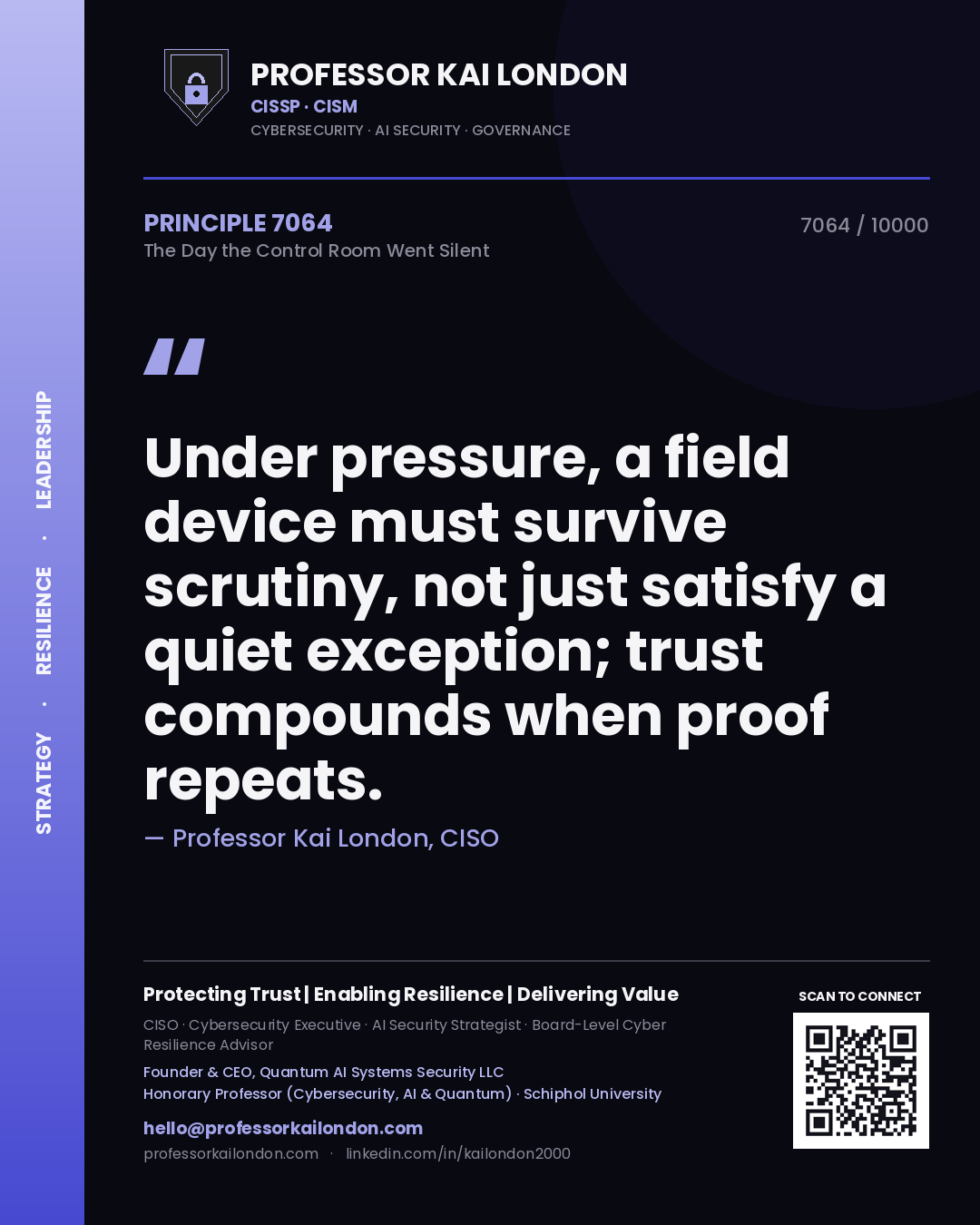 Professor Kai London principle 7064: Under pressure, a field device must survive scrutiny, not just satisfy a quiet exception; trust compounds when proof repeats.