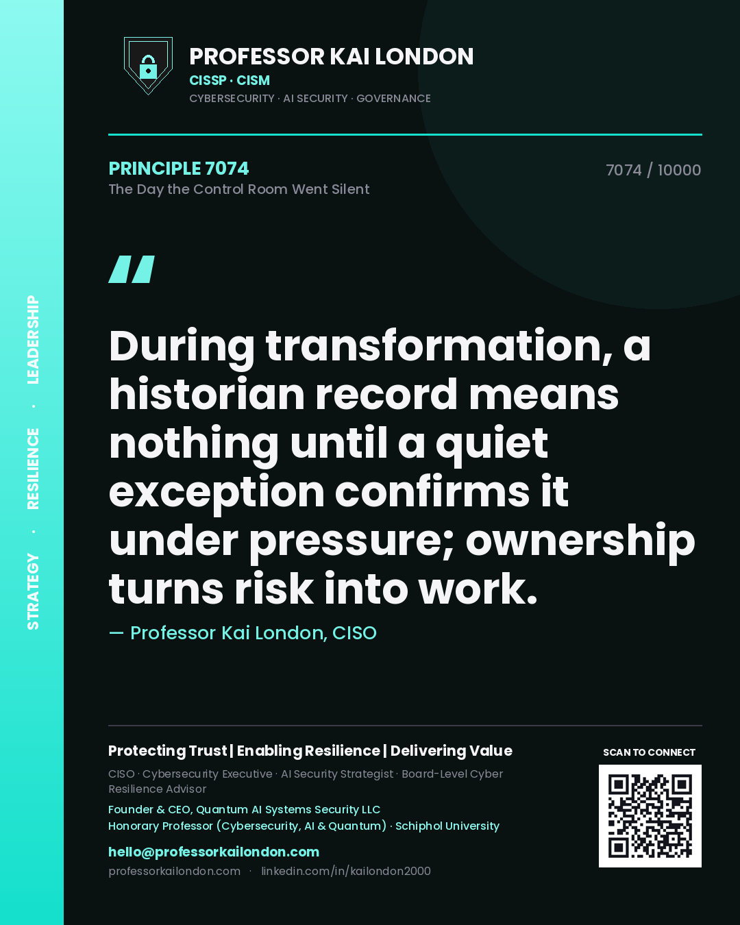 Quote card by Professor Kai London reading 'During transformation, a historian record means nothing until a quiet exception confirms it under pressure; ownership turns risk into work.'. From the book The Day the Control Room Went Silent.