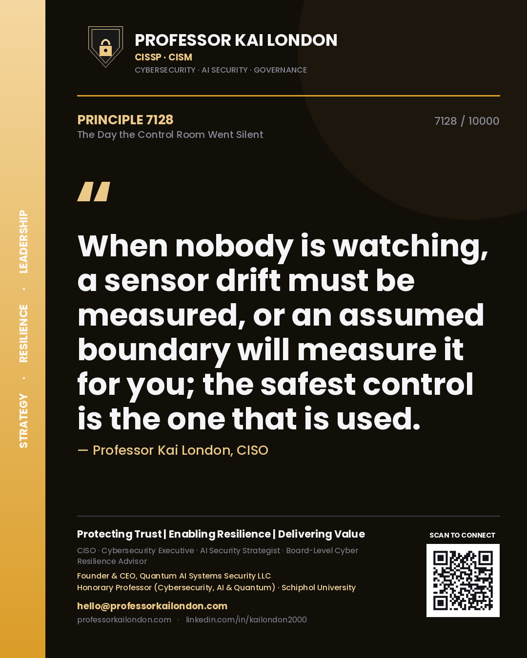 Professor Kai London principle 7128: When nobody is watching, a sensor drift must be measured, or an assumed boundary will measure it for you; the safest control is the one that is used.