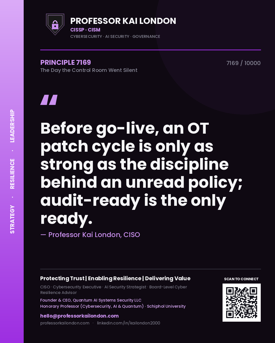 Quote card by Professor Kai London reading 'Before go-live, an OT patch cycle is only as strong as the discipline behind an unread policy; audit-ready is the only ready.'. From the book The Day the Control Room Went Silent.