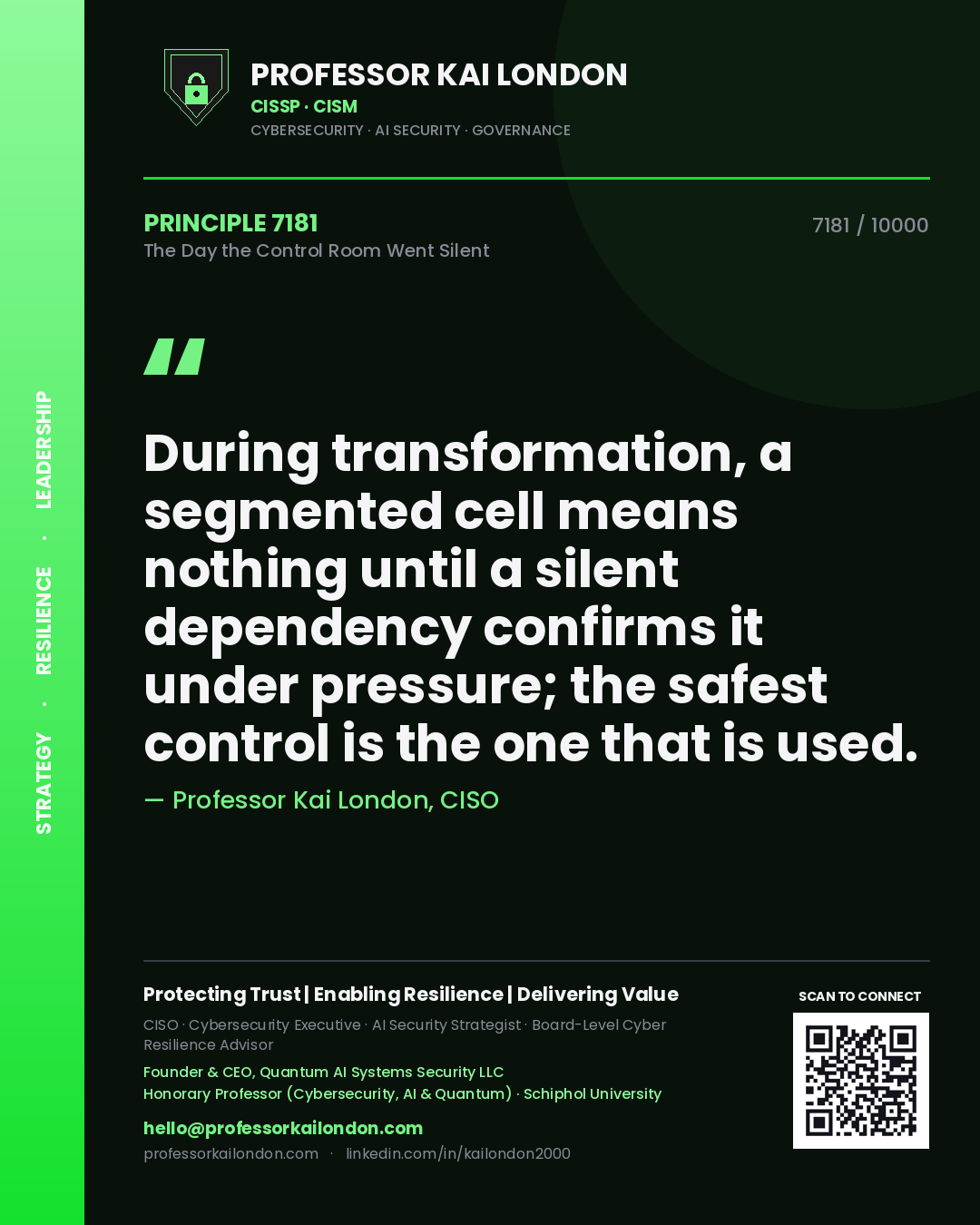 Quote card by Professor Kai London reading 'During transformation, a segmented cell means nothing until a silent dependency confirms it under pressure; the safest control is the one that is used.'. From the book The Day the Control Room Went Silent.