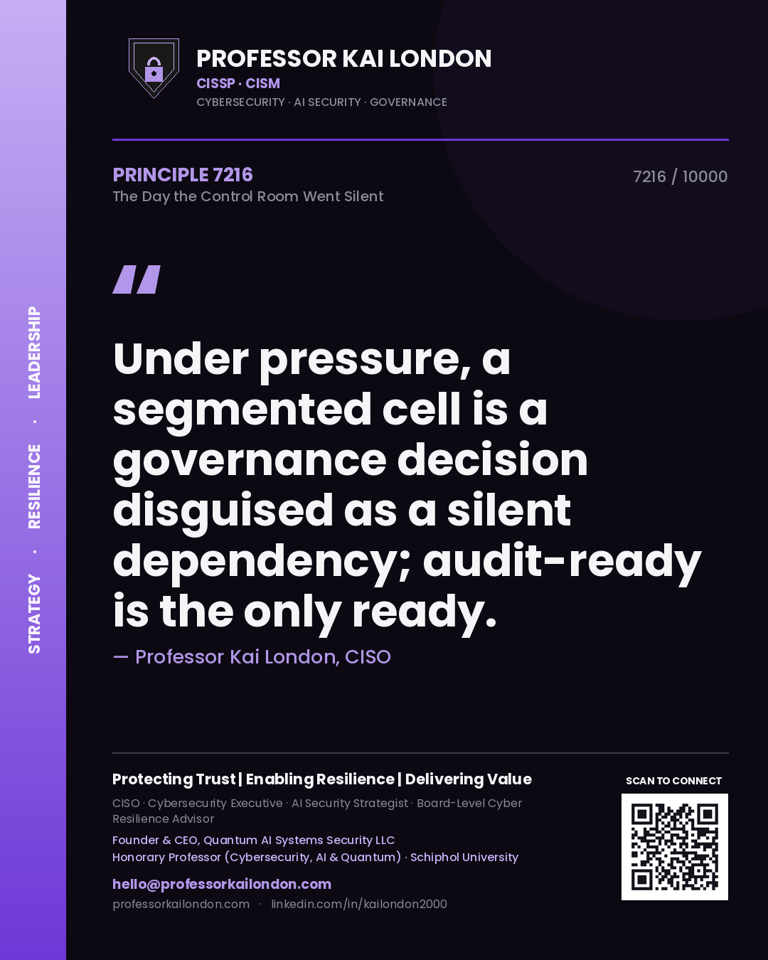 Quote card by Professor Kai London reading 'Under pressure, a segmented cell is a governance decision disguised as a silent dependency; audit-ready is the only ready.'. From the book The Day the Control Room Went Silent.