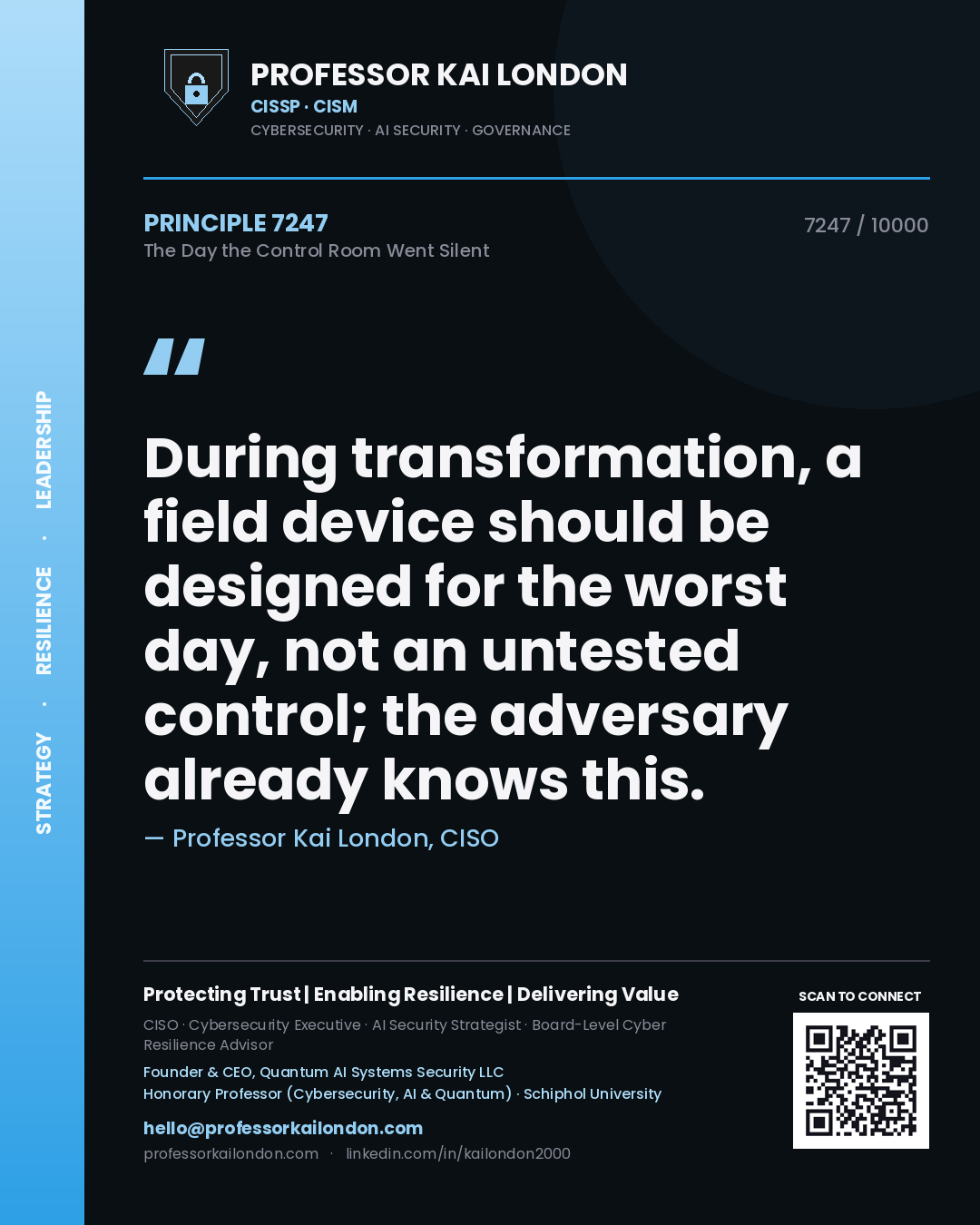 Professor Kai London principle 7247: During transformation, a field device should be designed for the worst day, not an untested control; the adversary already knows this.