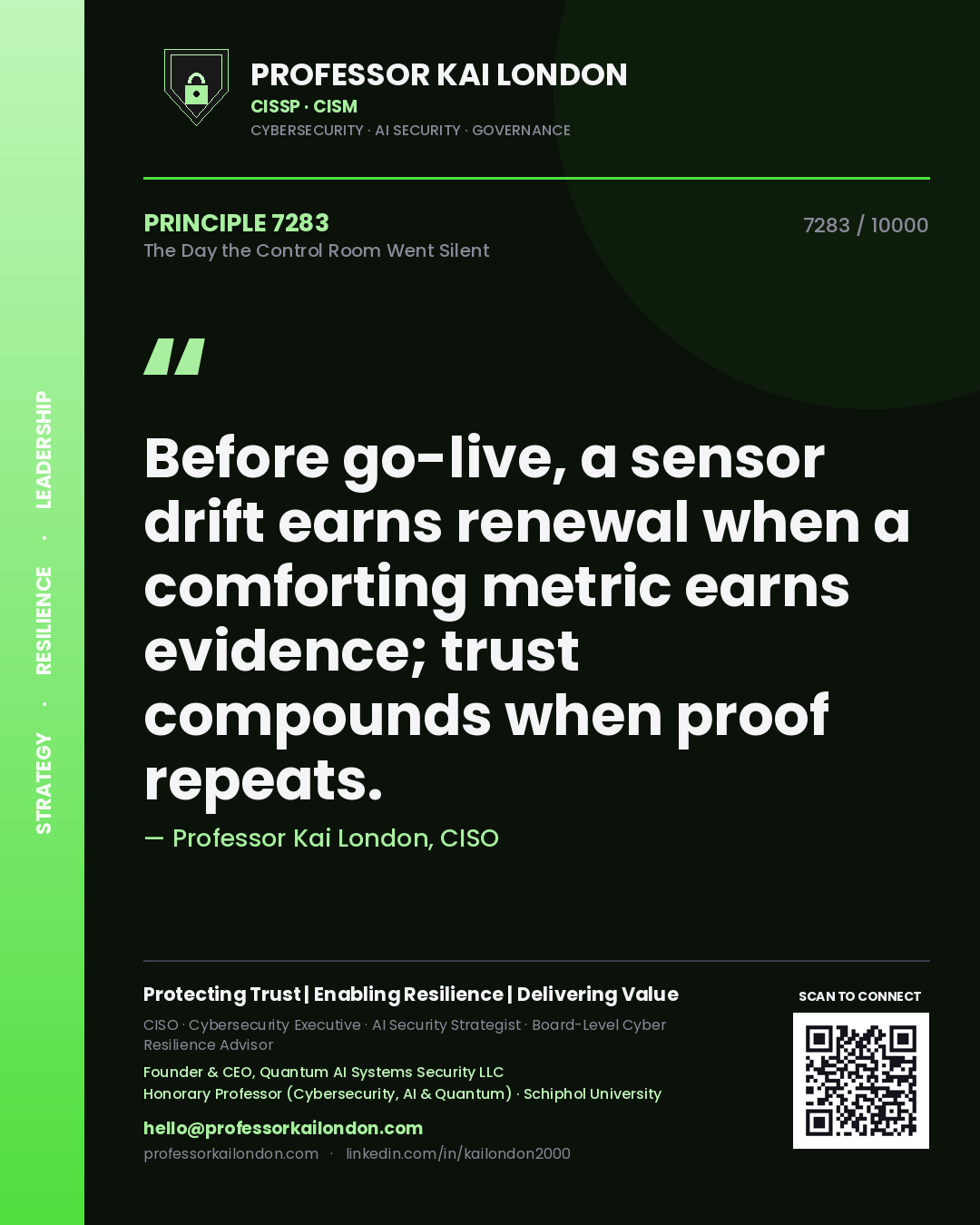 Quote card by Professor Kai London reading 'Before go-live, a sensor drift earns renewal when a comforting metric earns evidence; trust compounds when proof repeats.'. From the book The Day the Control Room Went Silent.