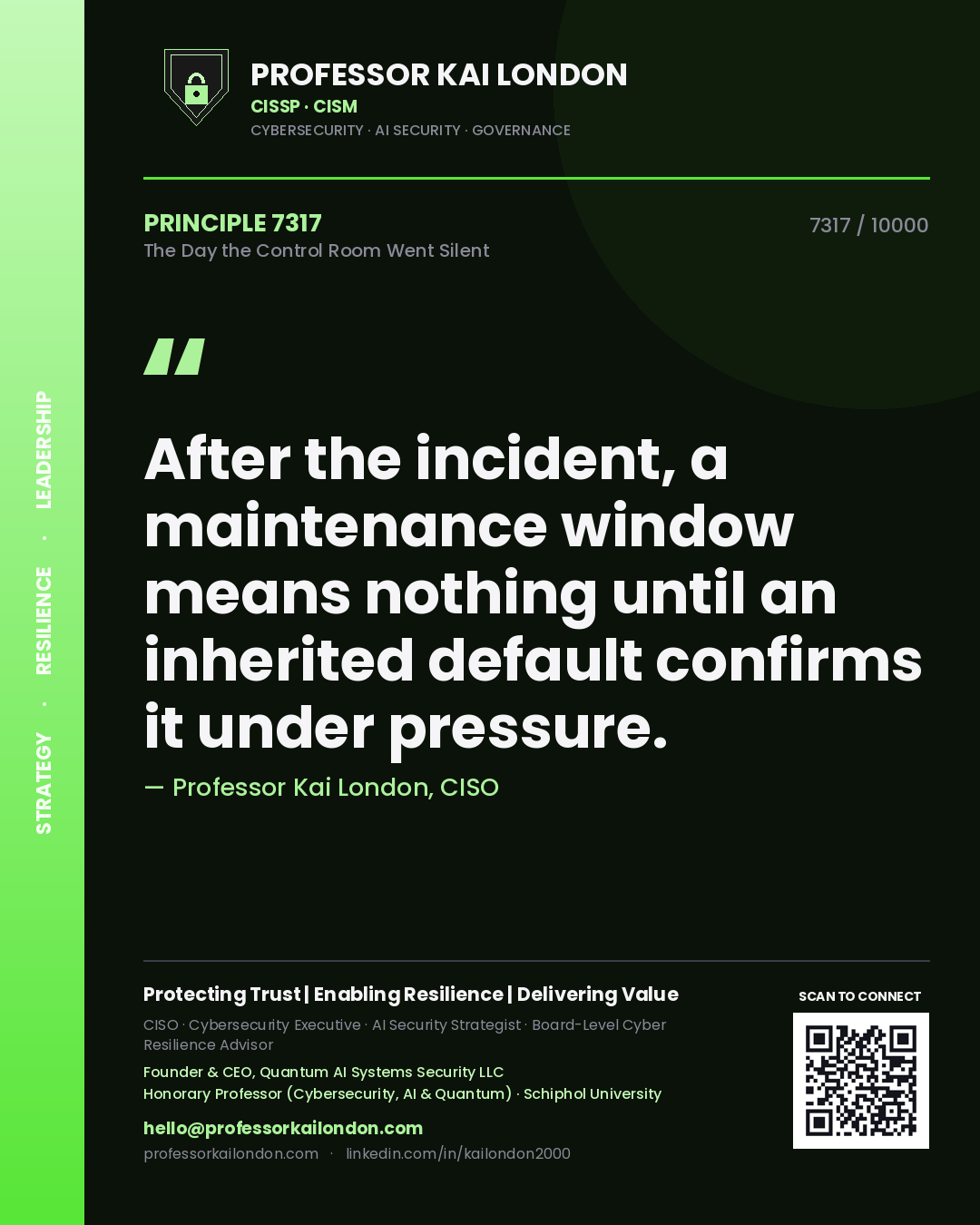 Quote card by Professor Kai London reading 'After the incident, a maintenance window means nothing until an inherited default confirms it under pressure.'. From the book The Day the Control Room Went Silent.