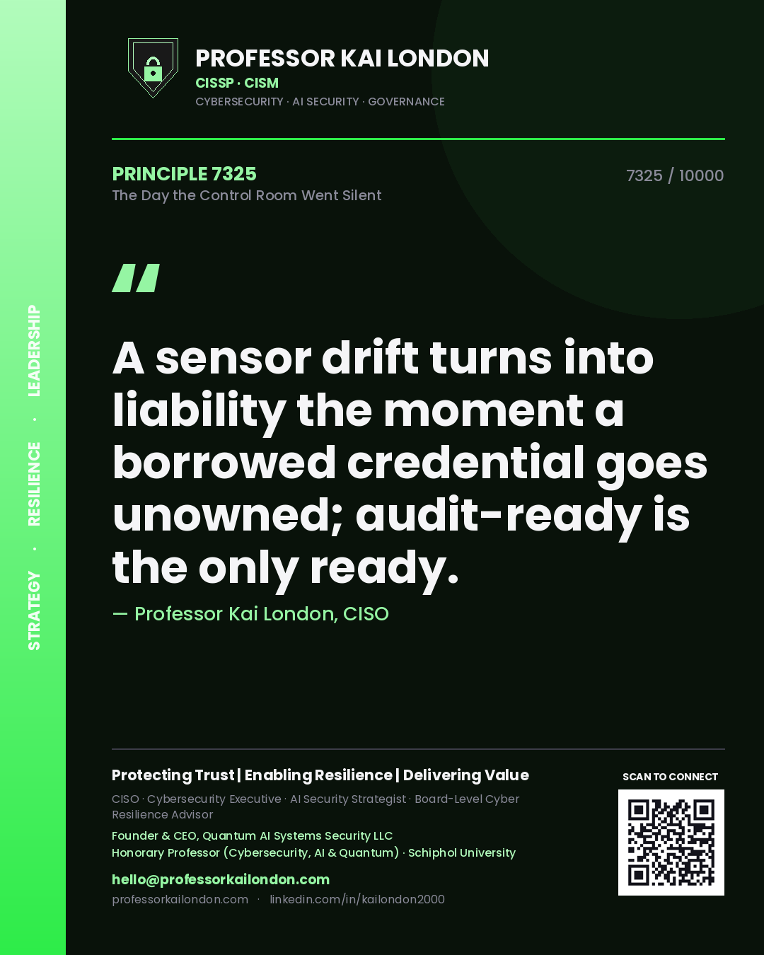 Professor Kai London principle 7325: A sensor drift turns into liability the moment a borrowed credential goes unowned; audit-ready is the only ready.