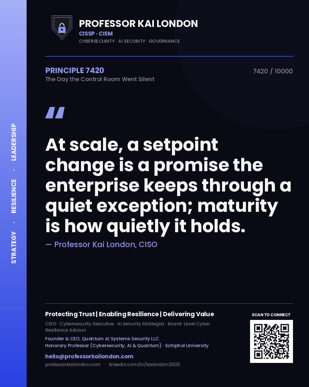 Quote card by Professor Kai London reading 'At scale, a setpoint change is a promise the enterprise keeps through a quiet exception; maturity is how quietly it holds.'. From the book The Day the Control Room Went Silent.