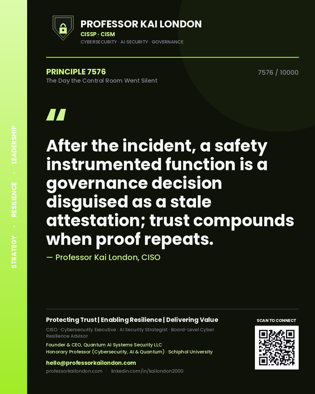 Professor Kai London principle 7576: After the incident, a safety instrumented function is a governance decision disguised as a stale attestation; trust compounds when proof repeats.