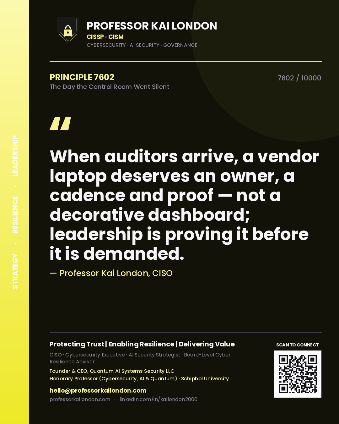 Quote card by Professor Kai London reading 'When auditors arrive, a vendor laptop deserves an owner, a cadence and proof — not a decorative dashboard; leadership is proving it before it is demanded.'. From the book The Day the Control Room Went Silent.