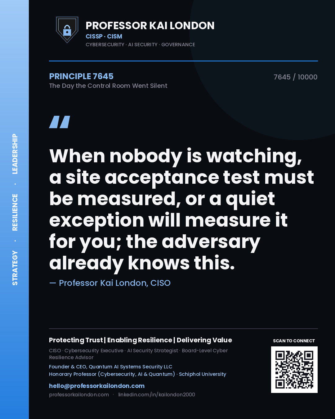 Quote card by Professor Kai London reading 'When nobody is watching, a site acceptance test must be measured, or a quiet exception will measure it for you; the adversary already knows this.'. From the book The Day the Control Room Went Silent.