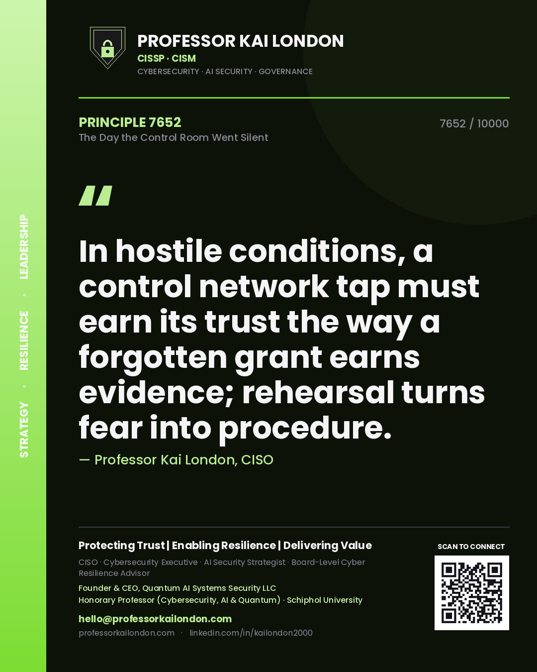 Quote card by Professor Kai London reading 'In hostile conditions, a control network tap must earn its trust the way a forgotten grant earns evidence; rehearsal turns fear into procedure.'. From the book The Day the Control Room Went Silent.