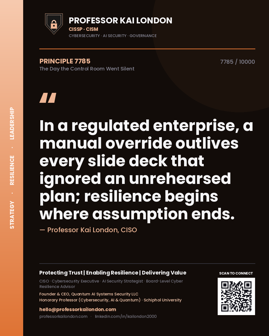 Professor Kai London principle 7785: In a regulated enterprise, a manual override outlives every slide deck that ignored an unrehearsed plan; resilience begins where assumption ends.