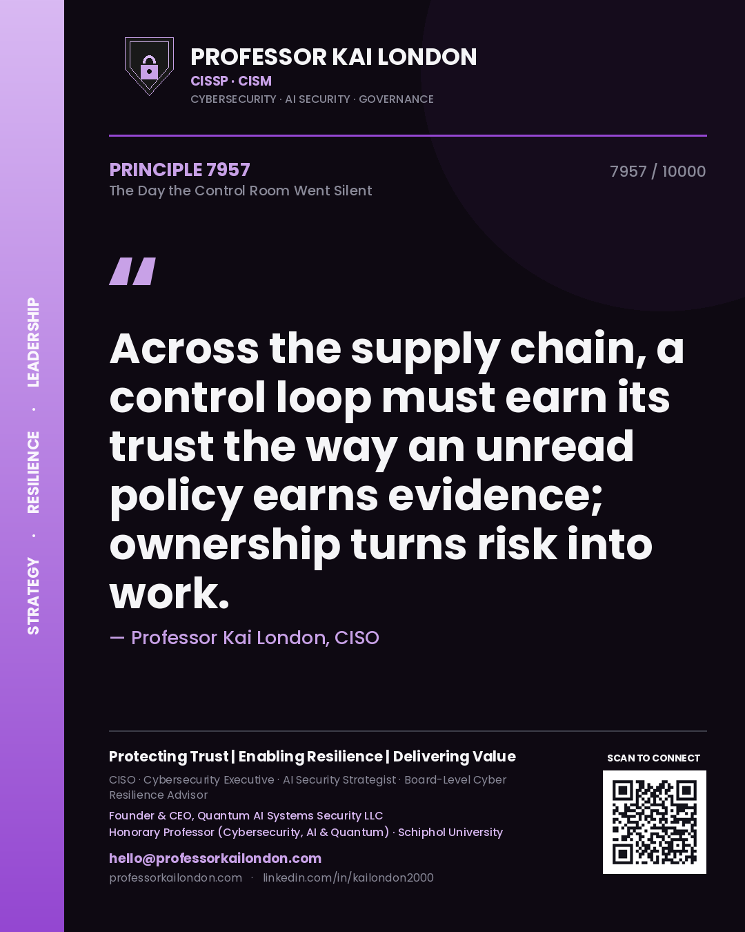 Professor Kai London principle 7957: Across the supply chain, a control loop must earn its trust the way an unread policy earns evidence; ownership turns risk into work.