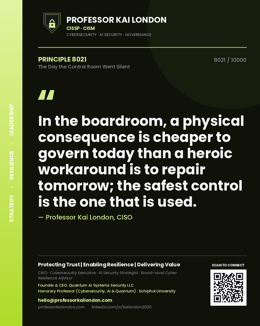 Professor Kai London principle 8021: In the boardroom, a physical consequence is cheaper to govern today than a heroic workaround is to repair tomorrow; the safest control is the one that is used.