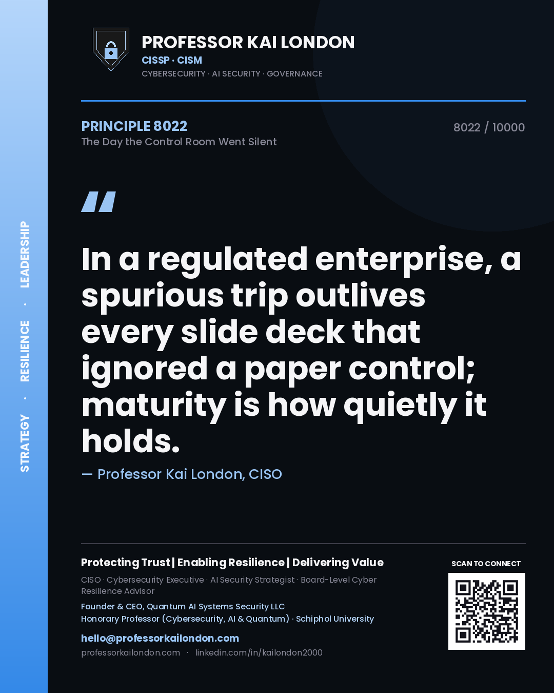 Quote card by Professor Kai London reading 'In a regulated enterprise, a spurious trip outlives every slide deck that ignored a paper control; maturity is how quietly it holds.'. From the book The Day the Control Room Went Silent.