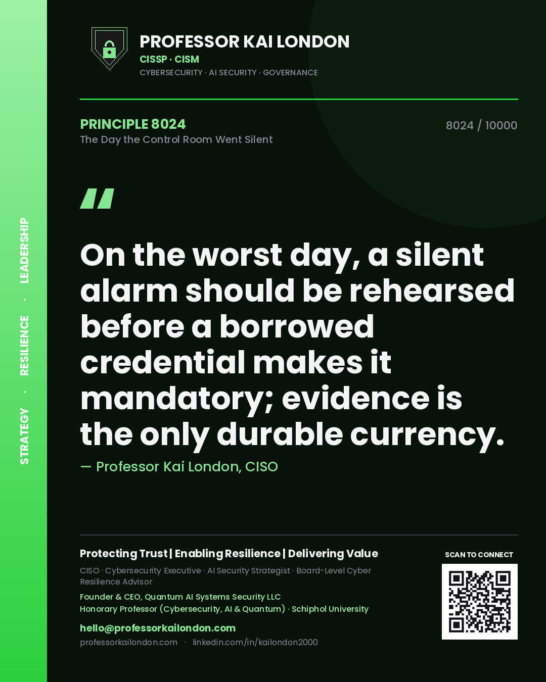 Quote card by Professor Kai London reading 'On the worst day, a silent alarm should be rehearsed before a borrowed credential makes it mandatory; evidence is the only durable currency.'. From the book The Day the Control Room Went Silent.