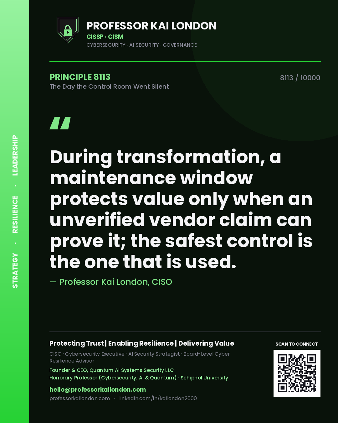 Quote card by Professor Kai London reading 'During transformation, a maintenance window protects value only when an unverified vendor claim can prove it; the safest control is the one that is used.'. From the book The Day the Control Room Went Silent.