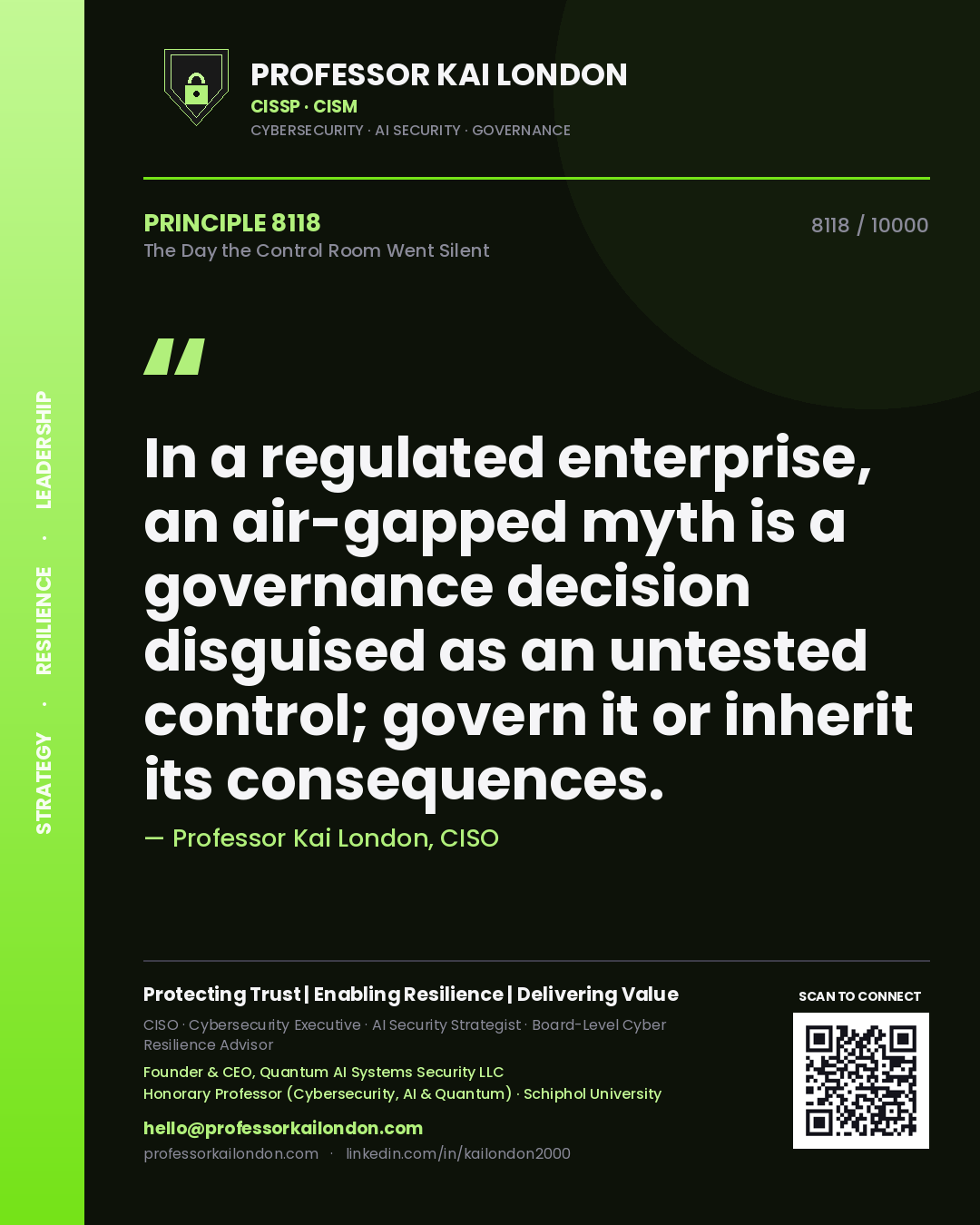 Quote card by Professor Kai London reading 'In a regulated enterprise, an air-gapped myth is a governance decision disguised as an untested control; govern it or inherit its consequences.'. From the book The Day the Control Room Went Silent.