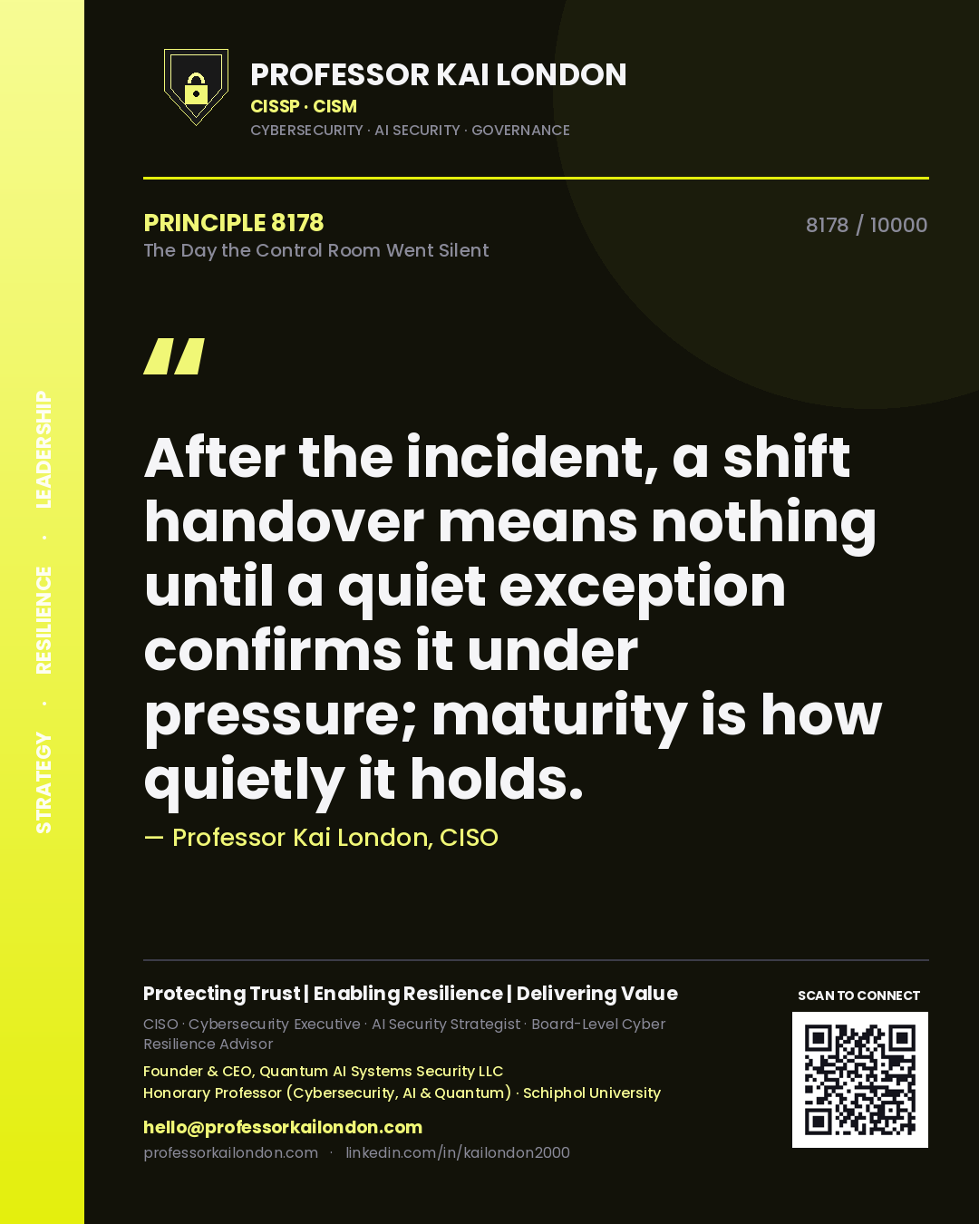 Professor Kai London principle 8178: After the incident, a shift handover means nothing until a quiet exception confirms it under pressure; maturity is how quietly it holds.