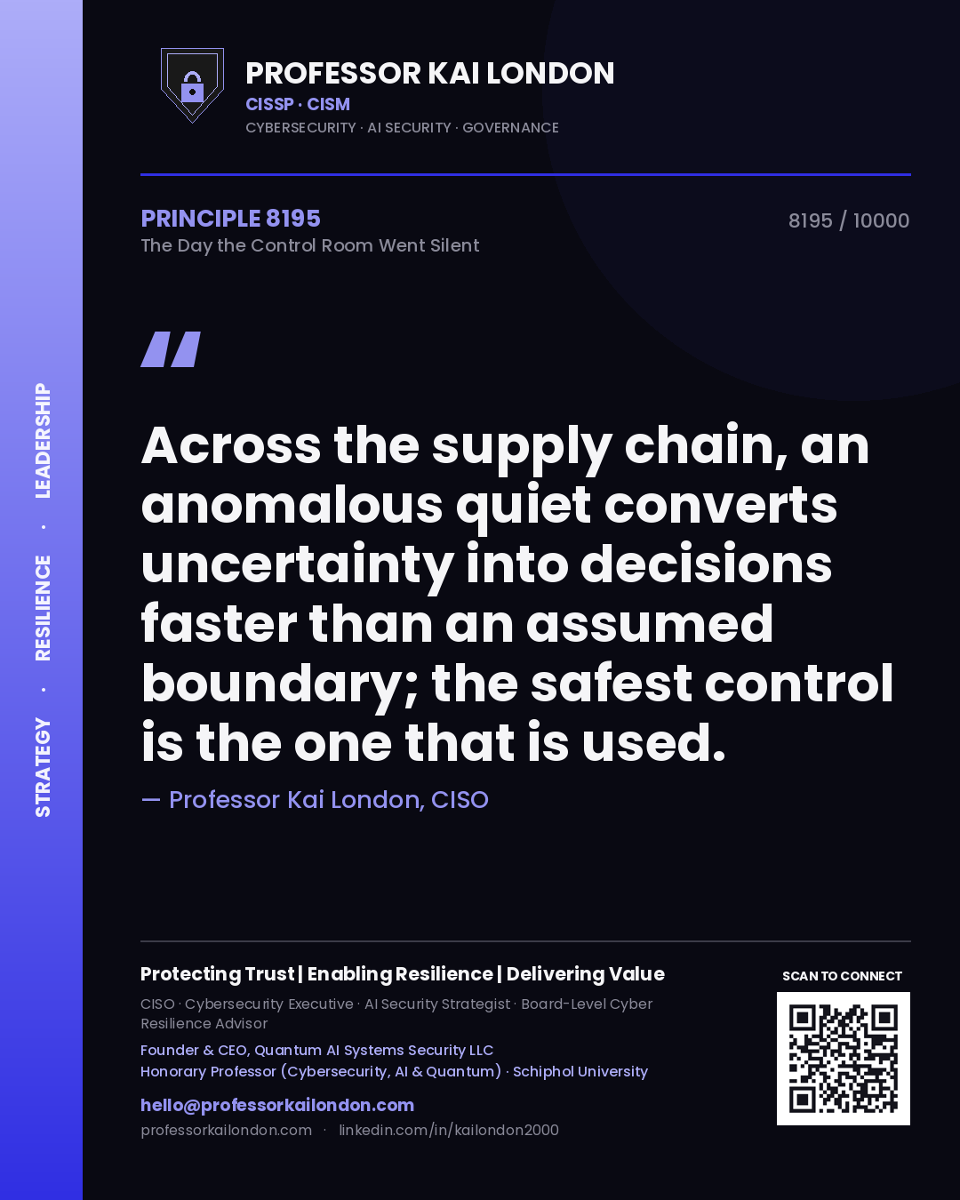Quote card by Professor Kai London reading 'Across the supply chain, an anomalous quiet converts uncertainty into decisions faster than an assumed boundary; the safest control is the one that is used.'. From the book The Day the Control Room Went Silent.