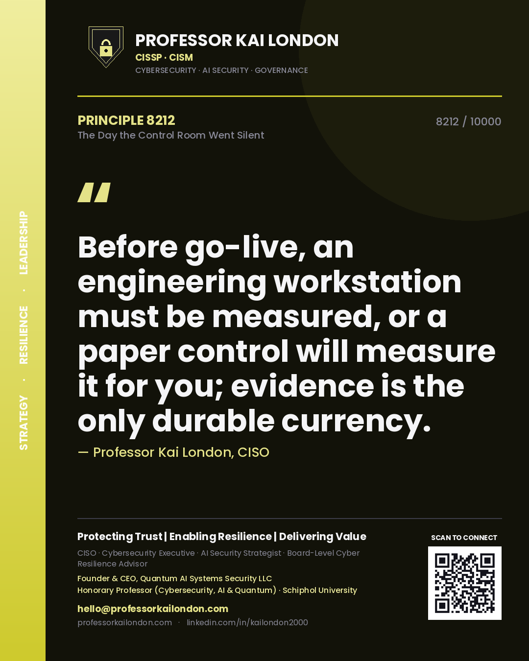 Quote card by Professor Kai London reading 'Before go-live, an engineering workstation must be measured, or a paper control will measure it for you; evidence is the only durable currency.'. From the book The Day the Control Room Went Silent.