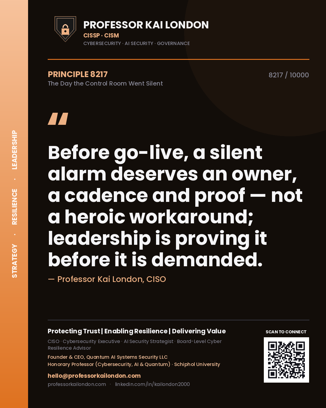 Quote card by Professor Kai London reading 'Before go-live, a silent alarm deserves an owner, a cadence and proof — not a heroic workaround; leadership is proving it before it is demanded.'. From the book The Day the Control Room Went Silent.