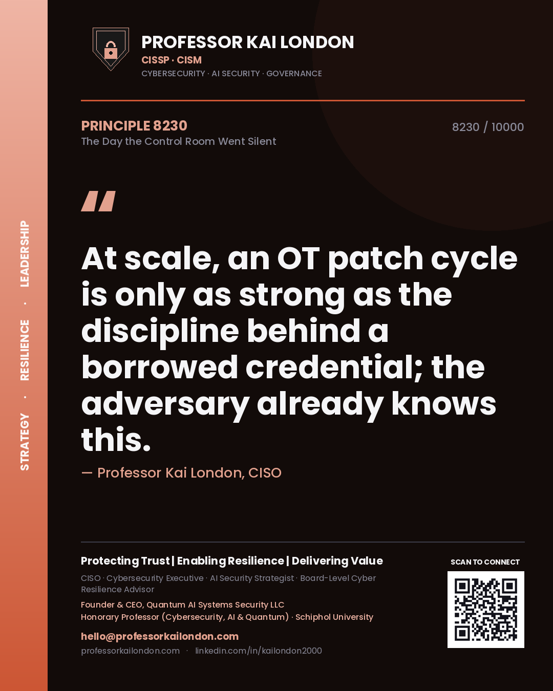 Quote card by Professor Kai London reading 'At scale, an OT patch cycle is only as strong as the discipline behind a borrowed credential; the adversary already knows this.'. From the book The Day the Control Room Went Silent.